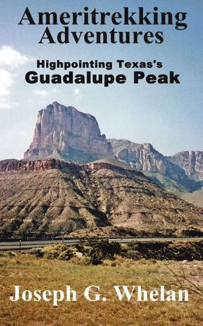 Joseph G. Whelan - Ameritrekking Adventures: Highpointing Texas's Guadalupe Peak, E-bok. Tillgänglighet: Lägg i varukorg