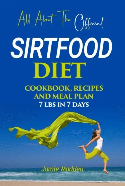 Jamie Madden - All About THE Official SIRTFOOD DIET COOKBOOK, RECIPES  AND MEAL PLAN 7 lbs in 7 days, E-bok. Tillgänglighet: Lägg i varukorg