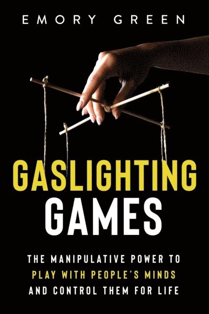 Emory Green - Gaslighting Games: The Manipulative Power to Play with People's Minds and Control Them for Life, E-bok. Tillgänglighet: Lägg i varukorg