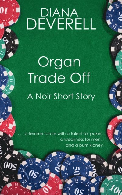 Diana Deverell - Organ Trade Off: A Noir Short Story, E-bok