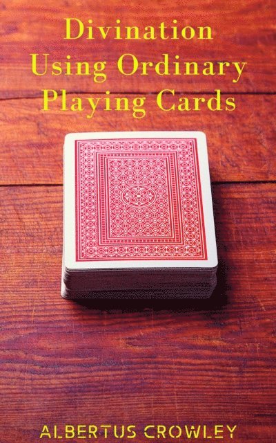 Albertus Crowley - Divination Using Ordinary Playing Cards, E-bok