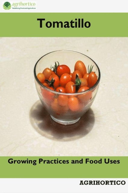 Agrihortico CPL - Tomatillo: Growing Practices and Food Uses, E-bok. Tillgänglighet: Lägg i varukorg