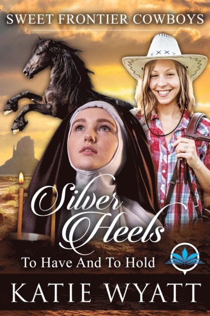 Katie Wyatt - Silver Heels To Have And To Hold, E-bok