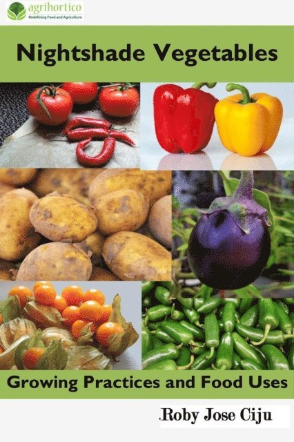Roby Jose Ciju - Nightshade Vegetables: Growing Practices and Food Uses, E-bok