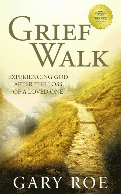 Gary Roe - Grief Walk: Experiencing God After the Loss of a Loved One, E-bok