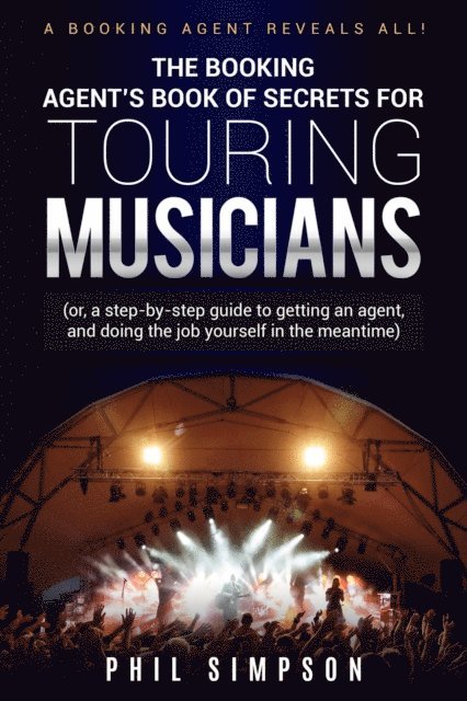 Phil Simpson - Booking Agent's Book of Secrets for Touring Musicians, E-bok. Tillgänglighet: Lägg i varukorg