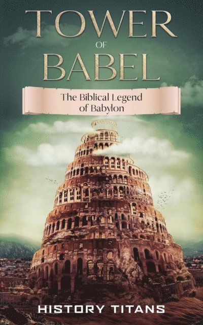 History Titans - Tower of Babel: The Biblical Legend of Babylon, E-bok