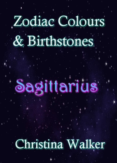 Christina Walker - Zodiac Colours & Birthstones - Saggitarius, E-bok