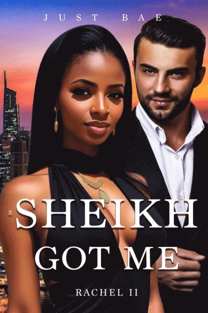 Just Bae - Sheikh Got Me: Rachel II, E-bok