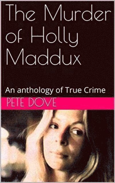 Pete Dove - Murder of Holly Maddux, E-bok