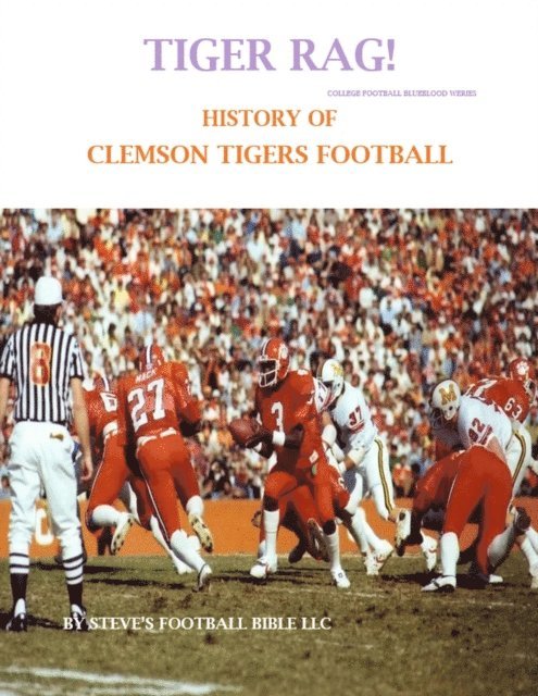 Steve Fulton - Tiger Rag! History of Clemson Tigers Football, E-bok