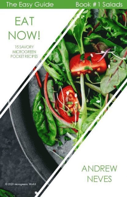 Andrew Neves - Eat Now! 15 Savory Microgreen Pocket Recipes, E-bok