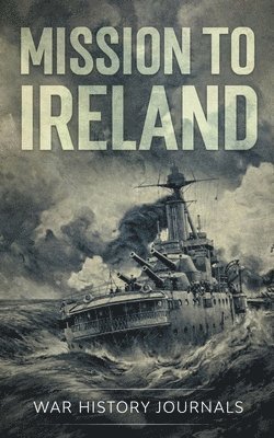 War History Journals - Mission to Ireland, Häftad. Tillgänglighet: Lägg i varukorg