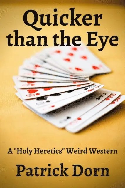 Patrick Dorn - Quicker Than the Eye: a &quote;Holy Heretics&quote; Weird Western, E-bok. Tillgänglighet: Lägg i varukorg