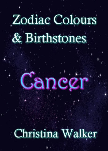 Christina Walker - Zodiac Colours & Birthstones - Cancer, E-bok