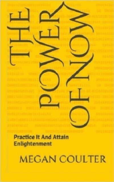Megan Coulter - Power of Now - Practice It And Attain Enlightenment, E-bok. Tillgänglighet: Lägg i varukorg
