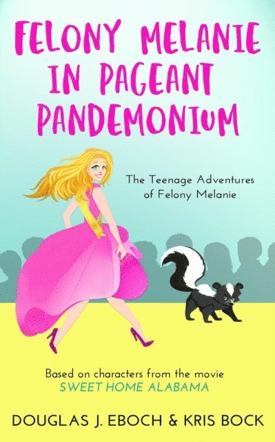 Kris Bock, Douglas J. Eboch - Felony Melanie in Pageant Pandemonium: A Sweet Home Alabama novel, E-bok