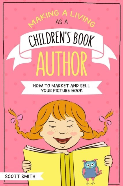 Scott Smith - Making a Living As a Children's Book Author, E-bok