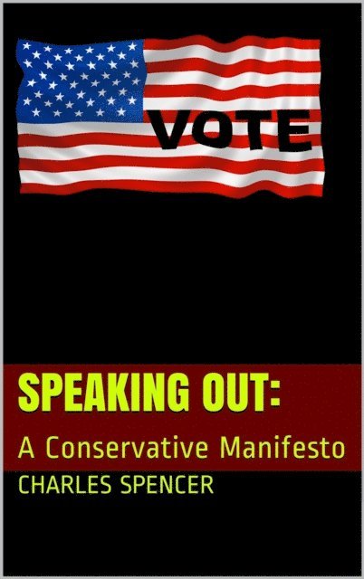 Charles Spencer - SPEAKING OUT:: A Conservative Manifesto, E-bok