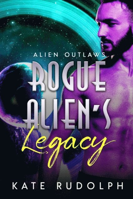 Kate Rudolph - Rogue Alien's Legacy, E-bok