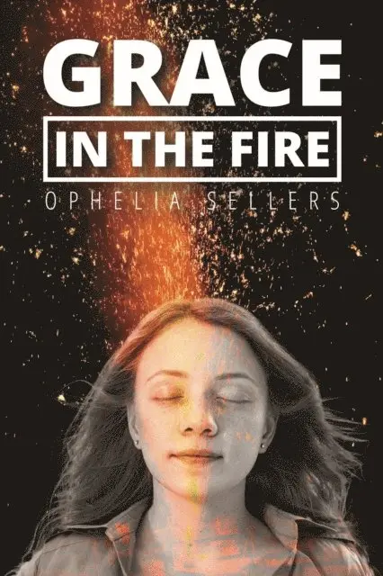 Ophelia Sellers - Grace in the Fire, E-bok. Tillgänglighet: Lägg i varukorg