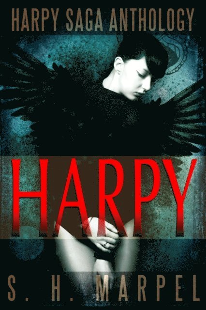 S. H. Marpel - Harpy Saga Anthology, E-bok