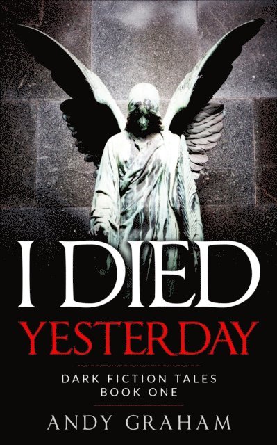 Andy Graham - I Died Yesterday, E-bok