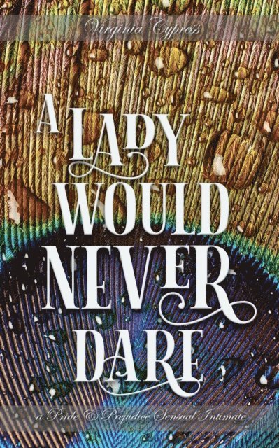 Virginia Cypress, Jane Hunter - Lady Would Never Dare: A Pride and Prejudice Sensual Intimate, E-bok