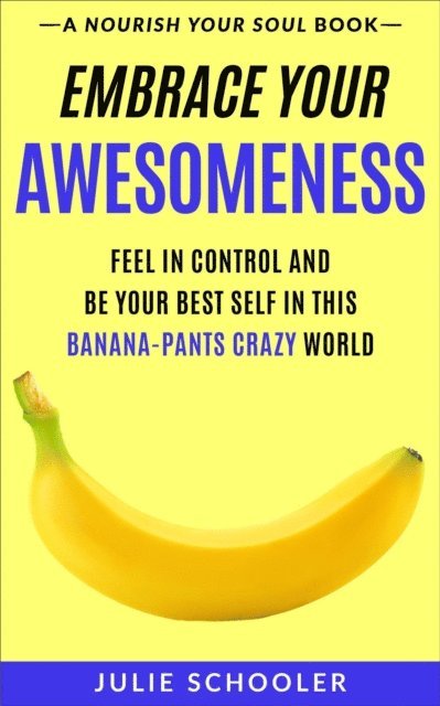 Julie Schooler - Embrace Your Awesomeness, E-bok