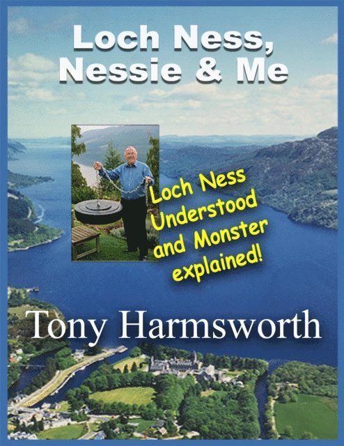 Tony Harmsworth - Loch Ness, Nessie and Me, E-bok