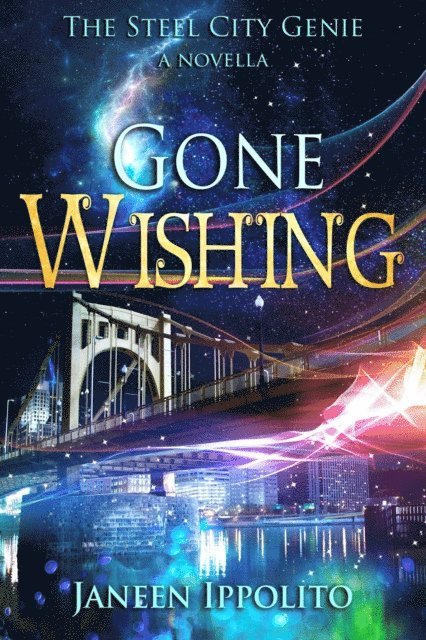 Gone Wishing: A Steel City Genie Short Novella