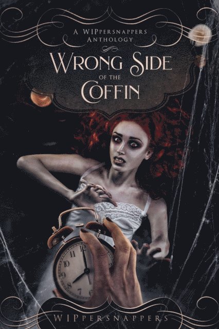 Ibrahim S. Amin, Janine Dillo, C. Garrett, Delphine Crown, Victor Serrano - Wrong Side of the Coffin: A WIPpersnappers Anthology, E-bok