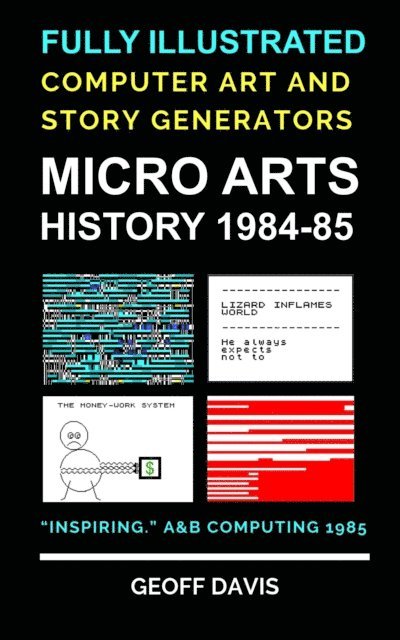Geoff Davis - Micro Arts History 1984-85 Computer Generated Art and Stories, E-bok