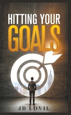 Jd Lovil - Hitting Your Goals, Häftad. Tillgänglighet: Lägg i varukorg
