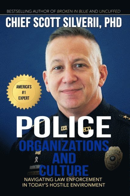 Scott Silverii - Police Organization and Culture: Navigating Law Enforcement in Today's Hostile Environment, E-bok
