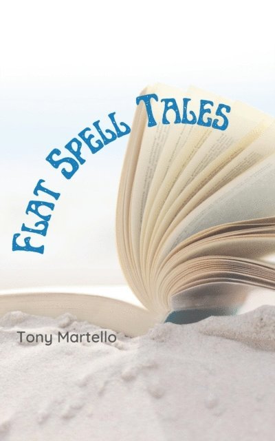 Tony Martello - Flat Spell Tales, E-bok