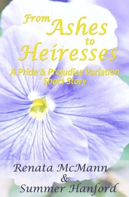 Summer Hanford, Renata McMann - From Ashes to Heiresses: A Pride and Prejudice Variation Short Story, E-bok