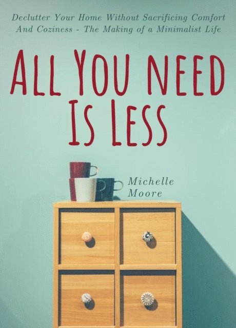 Michelle Moore - All You Need is Less, E-bok