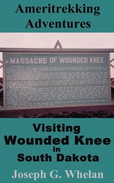 Joseph G. Whelan - Ameritrekking Adventures: Visiting Wounded Knee in South Dakota, E-bok. Tillgänglighet: Lägg i varukorg