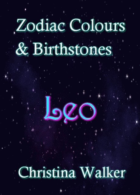 Christina Walker - Zodiac Colours & Birthstones - Leo, E-bok