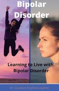 Bipolar Disorder Learning to Live with Bipolar Disorder