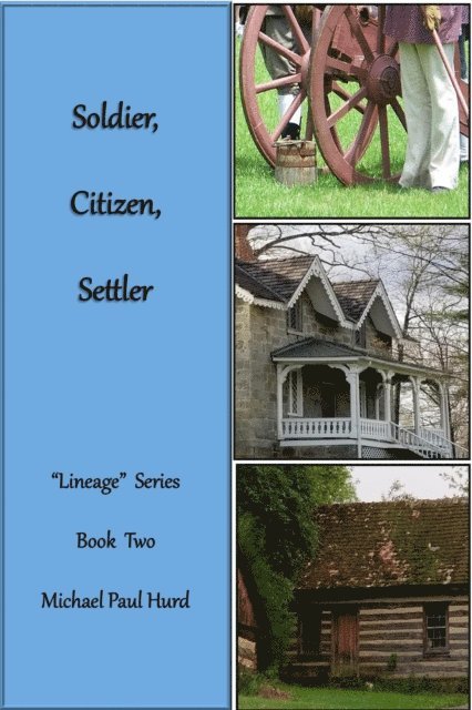 Michael Paul Hurd - Soldier, Citizen, Settler: Lineage Series, Book Two, E-bok