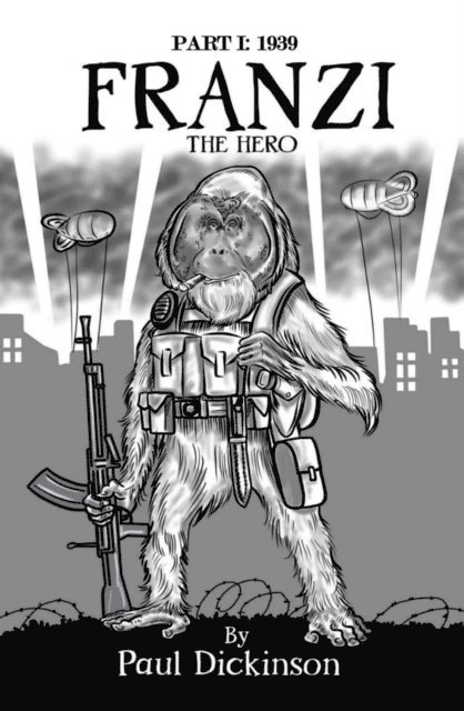 Paul Dickinson - Franzi The Hero: Part I - 1939, E-bok
