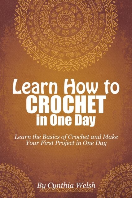 Cynthia Welsh - Learn How to Crochet in One Day, E-bok. Tillgänglighet: Lägg i varukorg