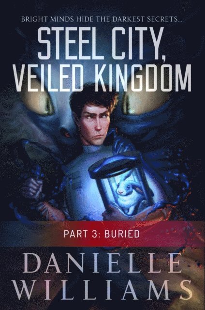 Danielle Williams - Steel City, Veiled Kingdom, Part 3: Buried, E-bok