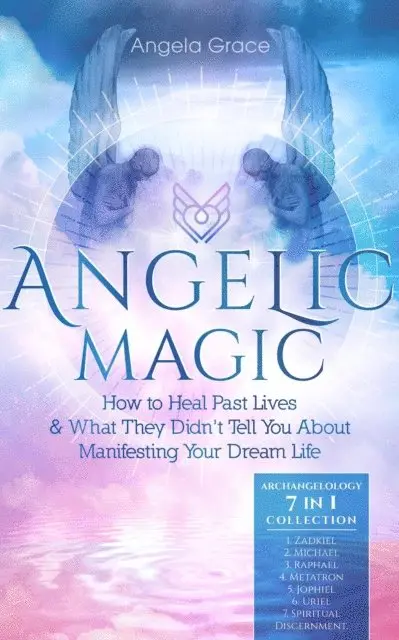 Angela Grace - Angelic Magic: How to Heal Past Lives & What They Didn't Tell You About Manifesting Your Dream Life, E-bok. Tillgänglighet: Lägg i varukorg