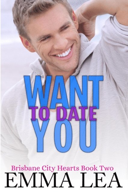 Emma Lea - Want To Date You, E-bok