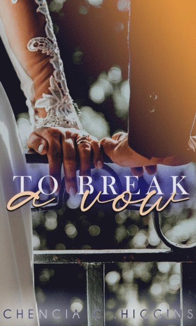 Chencia C. Higgins - To Break a Vow, E-bok