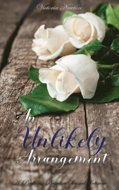 Victoria Newton - Unlikely Arrangement: A Pride and Prejudice Sensual Intimate, E-bok