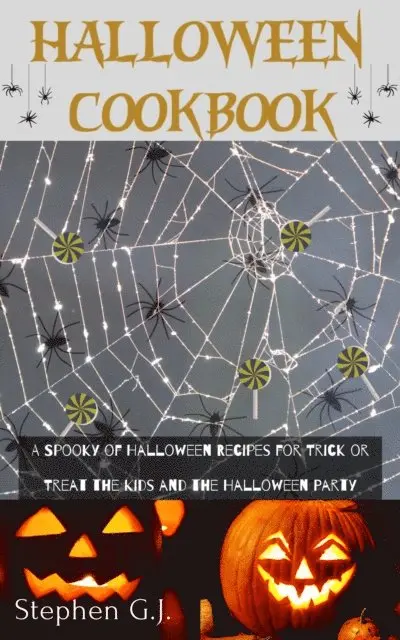 Stephen G.J. - Halloween Cookbook: A Spooky of Halloween Recipes for Trick or Treat the Kids and the Halloween Party, E-bok. Tillgänglighet: Lägg i varukorg